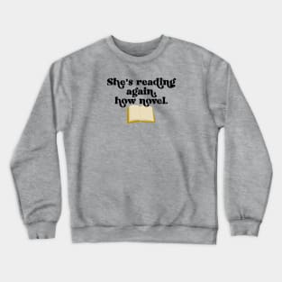 Reading Novel Pun Crewneck Sweatshirt